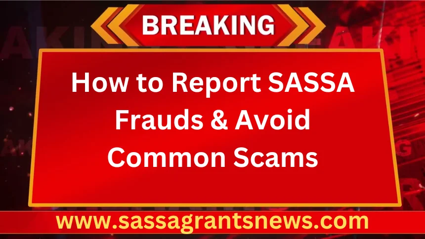 How to Report SASSA Frauds & Avoid Common Scams (1)