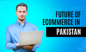 The Future of E‑Commerce in Pakistan